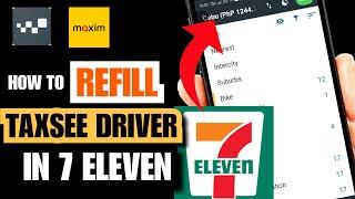 Maxim Taxsee Driver App  How to Refill in 7 Eleven  Updated 2022