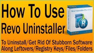 How To Use Revo Uninstaller To Uninstall SoftwareStubborn Software Along LeftoversRegistry Keys