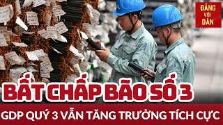 GDP quý 3 tăng trưởng tích cực  Tin tức KINH TẾ - XÃ HỘI