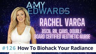 126 - How to Biohack Your Radiance with Rachel Varga BScN RN CANS