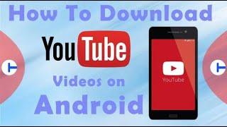 HOW TO DOWNLOAD YOUTUBE VIDEOS TO SAVE IN YOUR ANDROID PHONE