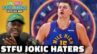 The Haters Need to Shut Up About Jokic  In My Feelings With Big Wos  The Ringer