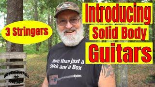 Cigar Box Guitars - Introducing Solid Body 3 String Guitars