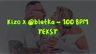 Kizo x ‪@bletka‬ - 100 BPM TEKST