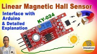 Linear Magnetic Hall Sensor KY-024 -Detailed Explanation and Practical Demonstration with Arduino