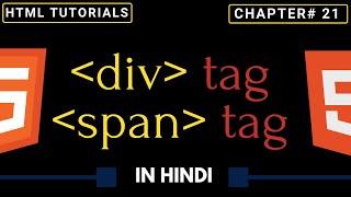 Div and Span in HTML in Hindi  Div and Span Tag  Div and Span Elements  HTML Tutorials Hindi #21