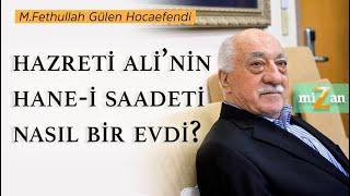 Hazreti Ali’nin hane-i saadeti nasıl bir evdi?  M. Fethullah Gülen Hocaefendi