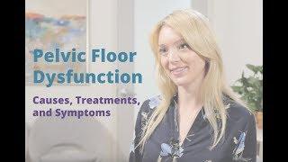 Pelvic Floor Dysfunction   Causes Symptoms and Treatments   Pelvic Rehabilitation Medicine