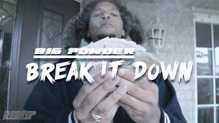 Big Powder - Break It Down  @beyndnetwork