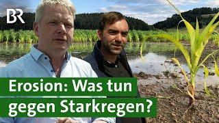 Immer mehr Starkregen Acker schützen vor Erosion  Überschwemmung  Unser Land  BR