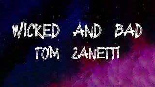 Tom Zanetti - Wicked and Bad feat. Jaykae Lyrics