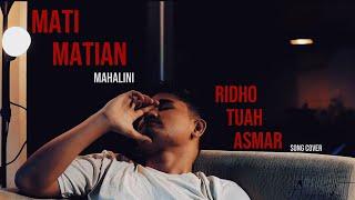 MAHALINI - MATI MATIAN  Ridho Tuah Asmar Cover