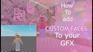 How to add CUSTOM FACES to your gfx  easy & free  Lovely_chxrries