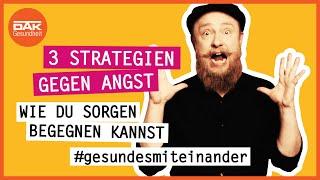 3 Strategien gegen Angst  #gesundesmiteinander  DAK-Gesundheit