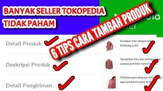 Cara Menambahkan Produk di Tokopedia dengan Benar  Tambah Produk Tokopedia