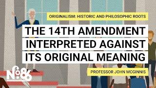 The 14th Amendment interpreted against its original meaning No. 86