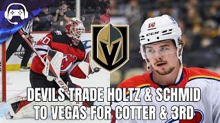 DEVILS TRADE HOLTZ & SCHMID TO VEGAS FOR COTTER & 3RD  Instant Reaction & Analysis