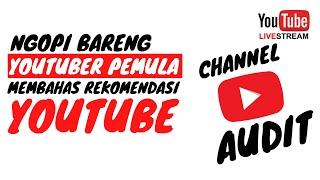 LIVE BARENG YOUTUBER PEMULA  MARI KITA BELAJAR & REVIEW CHANNEL YOUTUBE