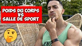 POIDS DU CORPS vs SALLE DE SPORT  LE MEILLEUR ?