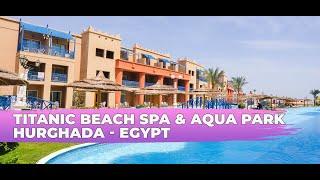 Titanic Beach Spa & Aqua Park ⭐⭐⭐⭐⭐  Hurghada - Egypt