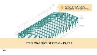 Autodesk Robot Structural Analysis  Steel Warehouse Design Part 1