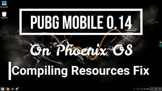 PUBG Mobile 0.14 Compiling Resources Fix  Phoenix OS 