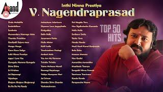 Inthi Ninna Preetiya Dr V. Nagendra Prasad Top 50 HIts  Kannada Movies Selected Songs