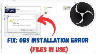 FIX OBS Installation Error OBS files are being used by the following application.