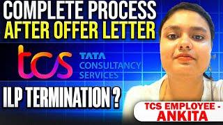 TCS Employee - Complete Process After Offer Letter  ILP Termination  TCS Eomployee