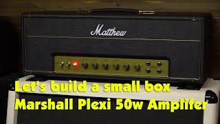 Lets Build a Small Box Marshall Plexi 50W Amplifier by  Modulus Amplification