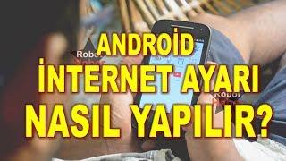 Sesli Anlatım Android telefonlarda internet ayarı nasıl yapılır?