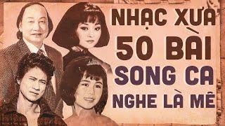 50 Bài Song Ca Nhạc Xưa Nghe Là Mê Mẩn Cả Ngày - Liên Khúc Nhạc Xưa Nghe Đi Nghe Lại Không Chán