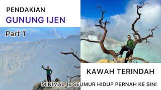 GUNUNG IJEN  MENDAKI GUNUNG DENGAN KAWAH PALING INDAH. Part 1