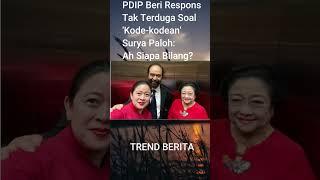 TREND BERITA - PDIP Beri Respons Tak Terduga Soal Kode-kodean Surya Paloh Ah Siapa Bilang?