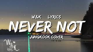Jungkook BTS - Never Not Lyrics