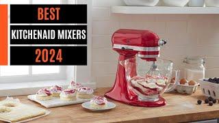 Best KitchenAid Mixers 2024 don’t buy one before watching this