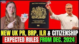 New UK BRP ILR PR and Citizenship Rules To be Expected From December 2024 ILR 2024  uk visa