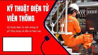 Kỹ thuật điện tử viễn thông là gì? Ứng dụng và đầu ra hiện nay