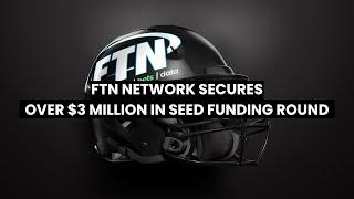 FTN Network Secures Over $3 Million in Seed Funding Round