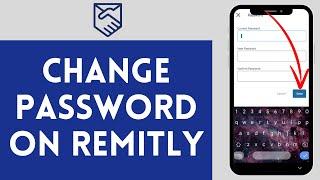 How to Change Password on Remitly 2024  Edit Password on Remitly