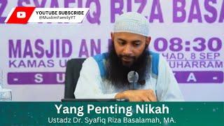 Yang Penting Nikah  Ustadz Dr. Syafiq Riza Basalamah MA.