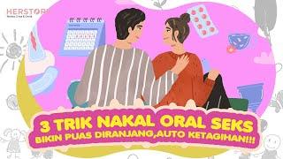 3 TRIK NAKAL ORAL SEKS YANG BIKIN PUAS DIRANJANGAUTO KETAGIHAN