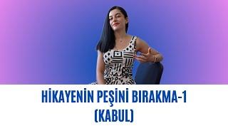 HİKAYENİN PEŞİNİ BIRAKMA-1 KABUL