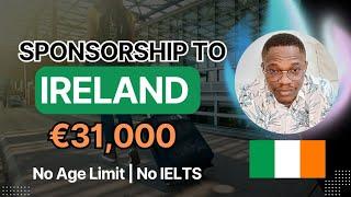 RELOCATE TO IRELAND IN 2025 WITH €31000  NO IELTS  NO AGE LIMIT  APPLY NOW