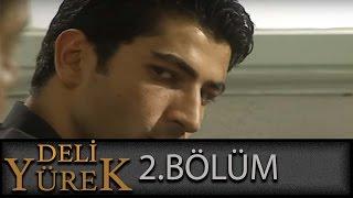 Deli Yürek 2.Bölüm Tek Part İzle HD