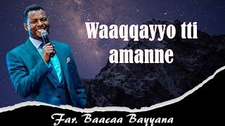 Waaqqayyo tti amanne Far Baacaa Bayyana  ቆየት  ያለ የባጫ በየነ የሚባርክ የኦሮምኛ ዝማሬ