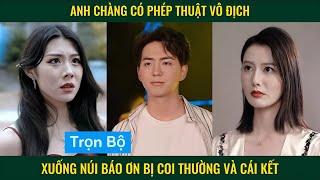 Anh chàng có phép thuật vô địch xuống núi báo ơn bị coi thường và cái kết