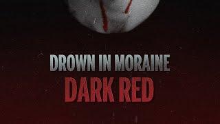 Drown in Moraine - Dark Red Teaser