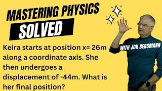 Mastering Physics Solved Keira starts at position x= 26m along a coordinate axis. She then