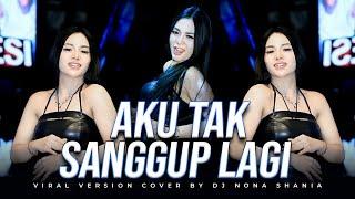 FUNKOT - AKU TAK SANGGUP LAGI  ATSL  VIRAL VERSION COVER BY DJ NONA SHANIA